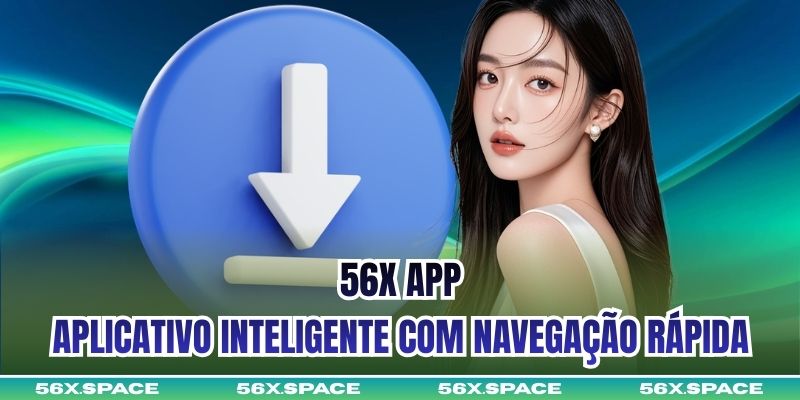 56X App - Aplicativo Inteligente com Navegação Rápida