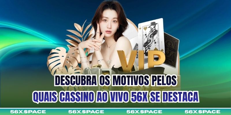Descubra os motivos pelos quais Cassino ao vivo 56X se destaca