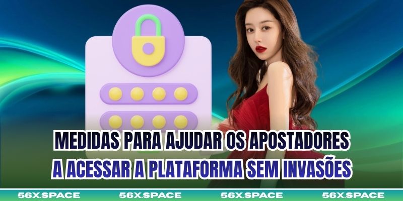 Medidas para ajudar os apostadores a acessar a plataforma sem invasões