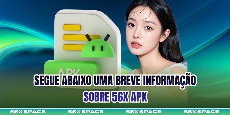 Segue abaixo uma breve informação sobre 56X Apk
