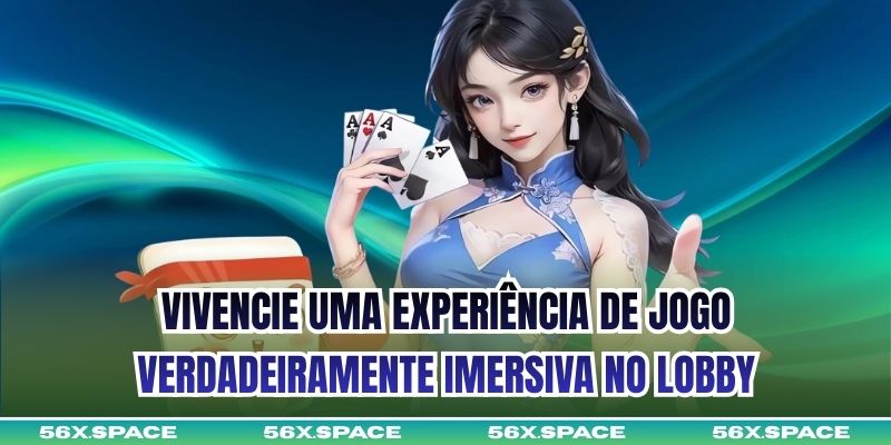Vivencie uma experiência de jogo verdadeiramente imersiva no lobby